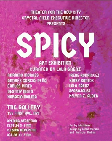 flyer for spicy art exhibit at 155 First Ave, NYC Opening Reception Sept 24 5-8pm Closing Oct 26 11-3 pm